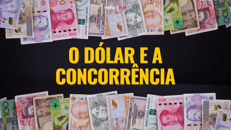 O Dólar e a Concorrência